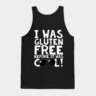 I Was Gluten Free Before It Was Cool! Tank Top